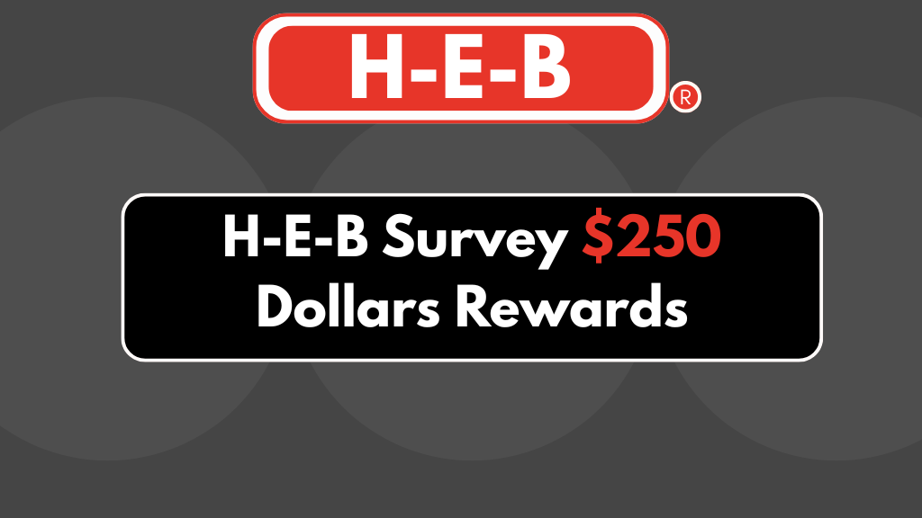 H-E-B Survey $250 Dollars Rewards